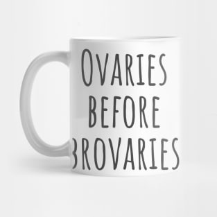 Ovaries Before Brovaries Mug